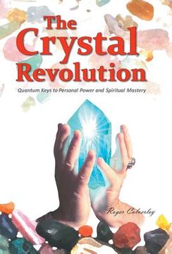 portada The Crystal Revolution: Quantum Keys to Personal Power and Spiritual Mastery (en Inglés)