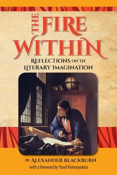 portada The Fire Within: Reflections on the Literary Imagination (en Inglés)