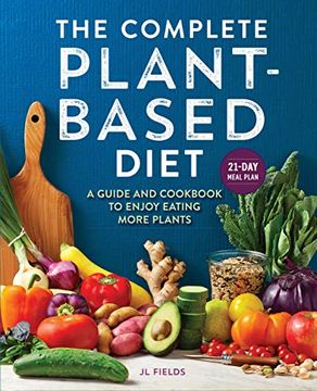 portada The Complete Plant Based Diet: A Guide and Cookbook to Enjoy Eating More Plants