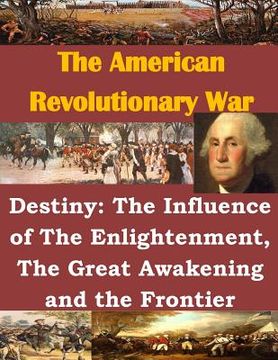 portada Destiny: The Influence of The Enlightenment, The Great Awakening and the Frontier (en Inglés)