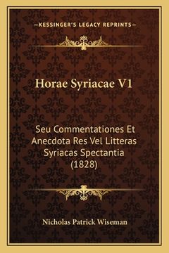 portada Horae Syriacae V1: Seu Commentationes Et Anecdota Res Vel Litteras Syriacas Spectantia (1828) (en Latin)