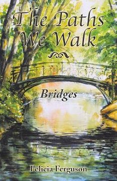 portada The Paths We Walk: Bridges (in English)