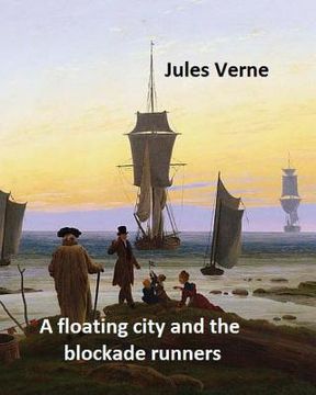 portada A floating city and the blockade runners. NOVEL By: Jules Verne: (Original Version) (en Inglés)