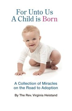 portada For Unto Us a Child is Born: A collection of miracles on the road to adoption