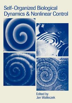 portada Self-Organized Biological Dynamics and Nonlinear Control: Toward Understanding Complexity, Chaos and Emergent Function in Living Systems (en Inglés)
