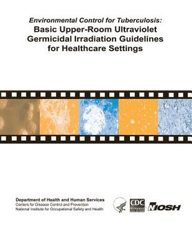 portada Environmental Control for Tuberculosis: Basic Upper-Room Ultraviolent Germicidal Irradiation Guidelines for Healthcare Settings (en Inglés)