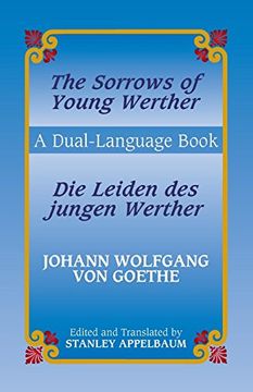 portada The Sorrows of Young Werther/Die Leiden des Jungen Werther,Die Leiden des Jungen Werther: A Dual-Language Book (en Inglés)