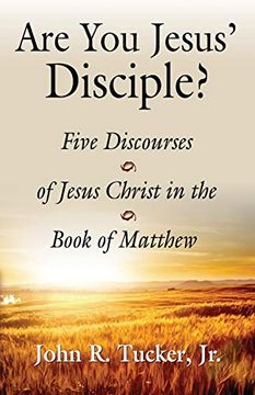 portada Are you Jesus' Disciple? Five Discourses of Jesus Christ in the Book of Matthew 