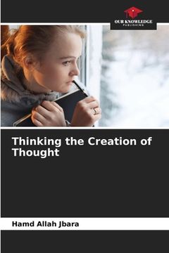portada Thinking the Creation of Thought (en Inglés)