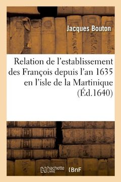 portada Relation de L'Establissement Des Francois Depuis L'An 1635 En L'Isle de La Martinique (Histoire) (French Edition)
