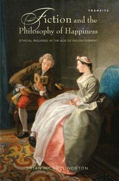 portada Fiction and the Philosophy of Happiness: Ethical Inquiries in the Age of Enlightenment