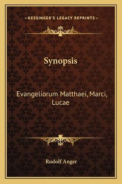 portada Synopsis: Evangeliorum Matthaei, Marci, Lucae: Cum Locis Qui Supersunt Parallelis Litterarum Et Traditionum Evangelicarum Irenae (en Latin)