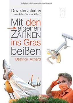 portada Mit den Eigenen Zähnen ins Gras Beißen: Dentalrevolution (in German)