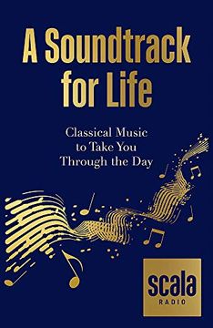 portada Scala a Soundtrack for Life: Classical Music to Take you Through the day (in English)