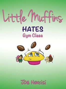 portada Little Muffins: Hates Gym Class (en Inglés)