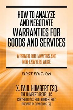 portada How to Analyze and Negotiate Warranties for Goods and Services: A Primer for Lawyers and Non-Lawyers Alike (en Inglés)