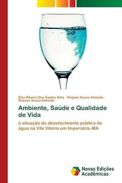 portada Ambiente, Saúde e Qualidade de Vida: A Situação do Abastecimento Público de Água na Vila Vitória em Imperatriz¿ Ma (in Portuguese)