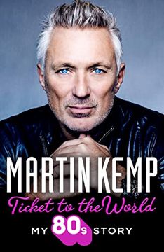 portada Ticket to the World: My new Music Memoir Behind-The-Scenes of Spandau Ballet and the 80s (en Inglés)