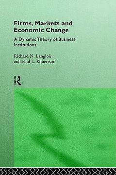 portada firms, markets and economic change: a dynamic theory of business institutions (en Inglés)