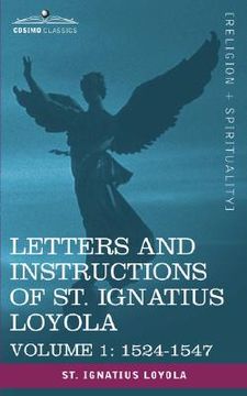 portada letters and instructions of st. ignatius loyola, volume 1 1524-1547 (in English)
