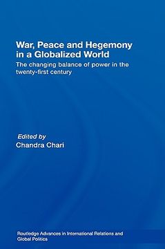 portada war, peace and hegemony in a globalized world: the changing balance of power in the twenty-first century (en Inglés)
