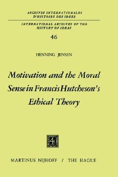 portada motivation and the moral sense in francis hutcheson s ethical theory (en Inglés)