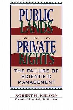 portada public lands and private rights: the failure of scientific management (en Inglés)