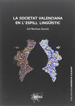 portada Societat valenciana en l'espill lingüísitc, La. Què diuen les llengües quan parl (Col·lecció Assag)