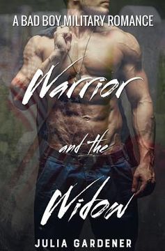 portada WARRIOR and the WIDOW (A BAD BOY MILITARY ROMANCE) (en Inglés)
