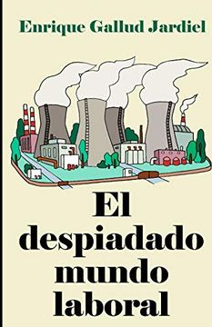 portada El Despiadado Mundo Laboral: Consejos Para Entenderlo y Acertar en el Trabajo (in Spanish)