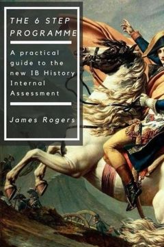 portada The 6 Step Programme: A Practical Guide to the new ib History Internal Assessmen (en Inglés)