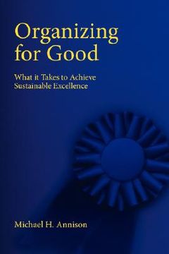 portada organizing for good: what it takes to achieve sustainable excellence (en Inglés)