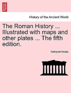 portada the roman history ... illustrated with maps and other plates ... the fifth edition. (en Inglés)