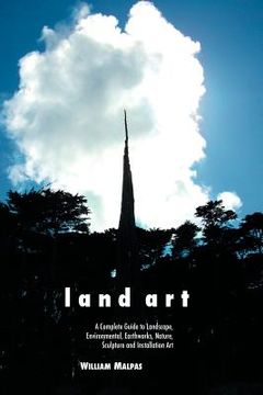 portada land art: a complete guide to landscape, environmental, earthworks, nature, sculpture and installation art (en Inglés)