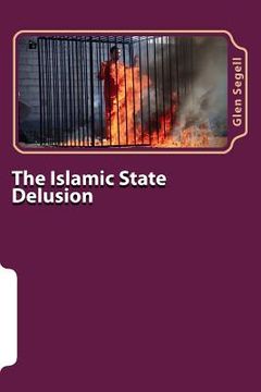 portada The Islamic State Delusion (en Inglés)