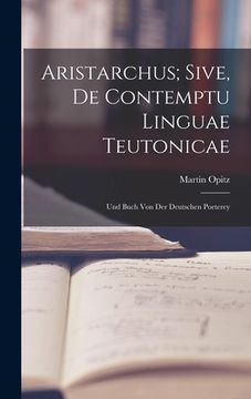 portada Aristarchus; Sive, de Contemptu Linguae Teutonicae: Und Buch von der Deutschen Poeterey