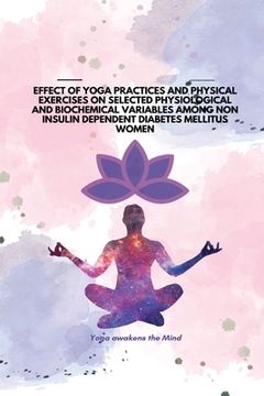 portada Effect of Yoga Practices and Physical Exercises on Selected Physiological and Biochemical Variables Among Non Insulin Dependent Diabetes Mellitus Wome (in English)