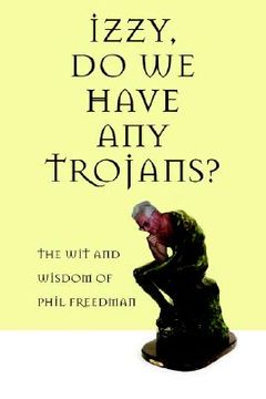 portada izzy, do we have any trojans?: the wit and wisdom of phil freedman