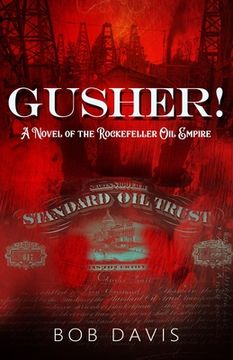 portada Gusher!: A Novel of the Rockefeller Oil Empire (en Inglés)