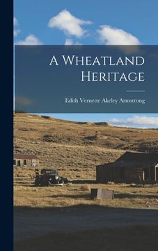 portada A Wheatland Heritage (en Inglés)