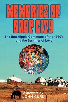 portada memories of drop city: the first hippie commune of the 1960's and the summer of love (in English)