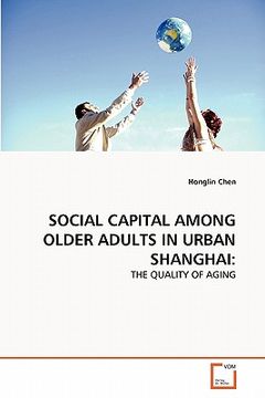 portada social capital among older adults in urban shanghai (in English)