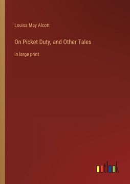 portada On Picket Duty, and Other Tales: in large print (in English)