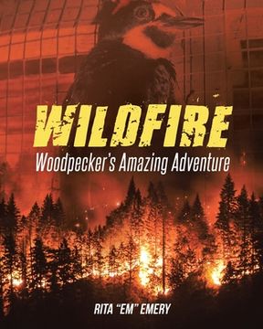 portada Wildfire Woodpecker's Amazing Adventure (in English)