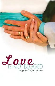 portada Love is not Begged (in English)