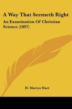 portada a way that seemeth right: an examination of christian science (1897)