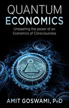 portada Quantum Economics: Unleasing the Power of an Economics of Consciousness