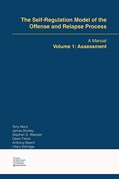 portada The Self-Regulation Model of the Offense and Relapse Process: A Manual Volume 1: Assessment 