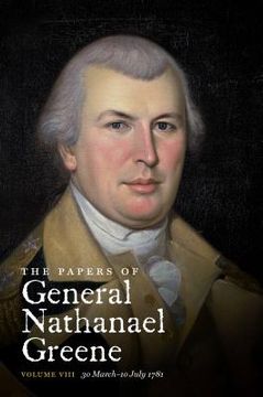 portada The Papers of General Nathanael Greene: Vol. Viii: 30 March-10 July 1781 (Rhode Island Historical Society) 