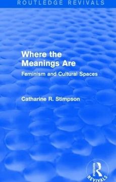 portada Where the Meanings Are (Routledge Revivals): Feminism and Cultural Spaces (in English)
